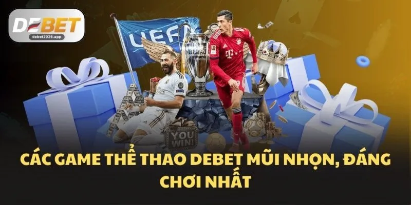 Các game thể thao DEBET mũi nhọn, đáng chơi nhất