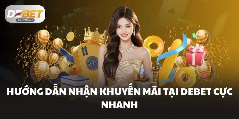 Khuyến Mãi 110% Cho Lần Nạp Đầu Tiên Cực Hot Tại DEBET 4 Hướng dẫn nhận khuyến mãi tại DEBET cực nhanh
