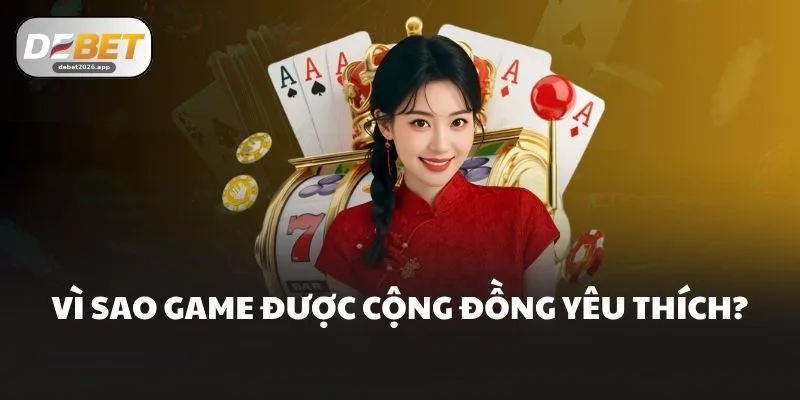 Vì sao game được cộng đồng yêu thích?